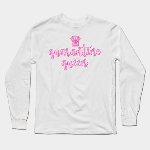 quarantine queen ! Long Sleeve T-Shirt by avamariedever